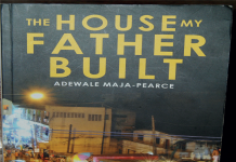 Out of Life Comes Art The House My Father Built by Adewale Maja-Pearce, Farafina Kamsi