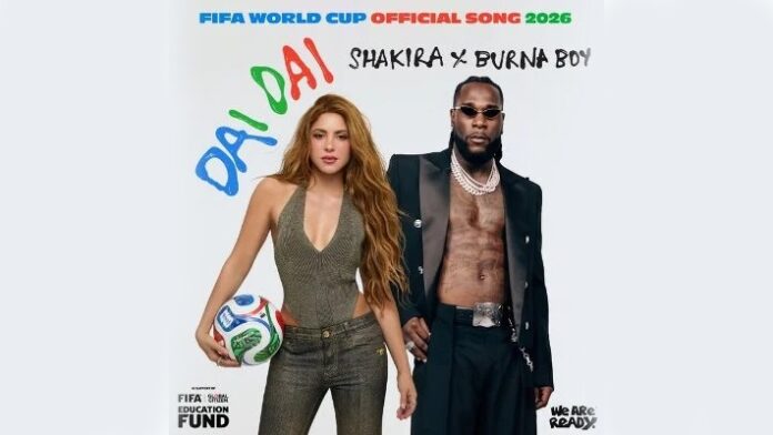 Shakira, Burna Boy Release Official FIFA World Cup 2026 Song ‘Dai Dai’ Promo poster for the FIFA World Cup 2026 official song by Shakira and Burna Boy, featuring Shakira with a soccer ball beside Burna Boy.